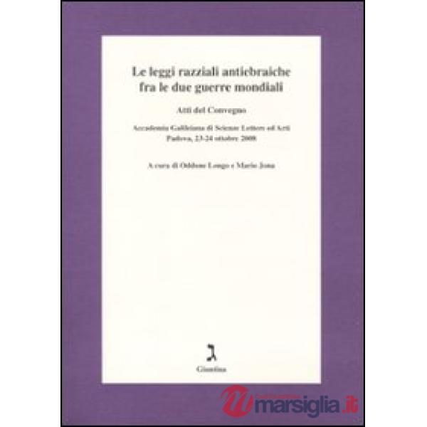Leggi razziali antiebraiche fra le due guerre mondiali. Atti del Convegno (Padova, 23-24 ottobre 2008) (Le)