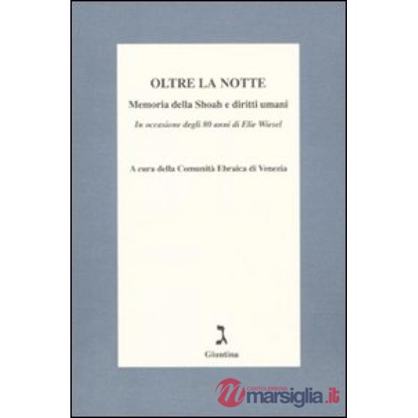 Oltre la notte. Memoria della Shoah e diritti umani
