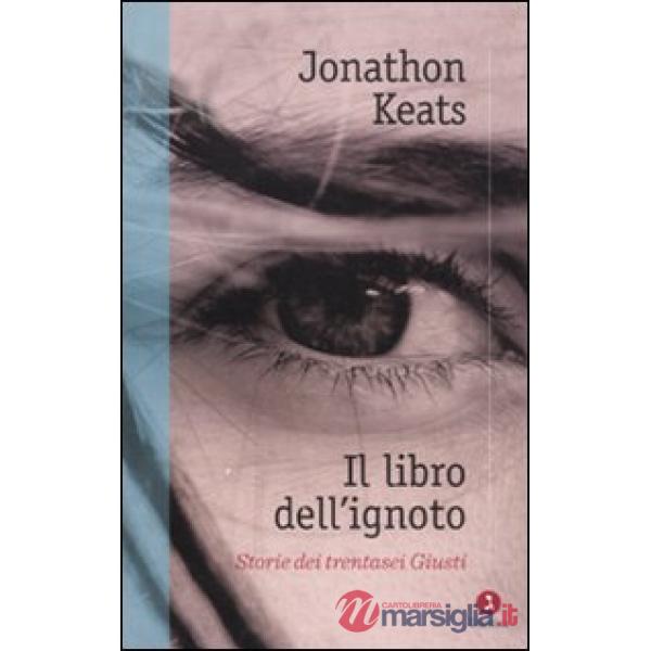 Libro dell'ignoto. Storie di trentasei Giusti (Il)