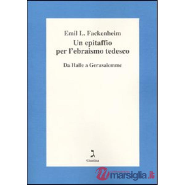Epitaffio per l'ebraismo tedesco. Da Halle a Gerusalemme (Un)