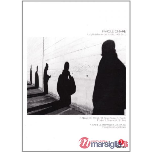 Parole chiare. Luoghi della memoria (1938-2010). Ediz. illustrata