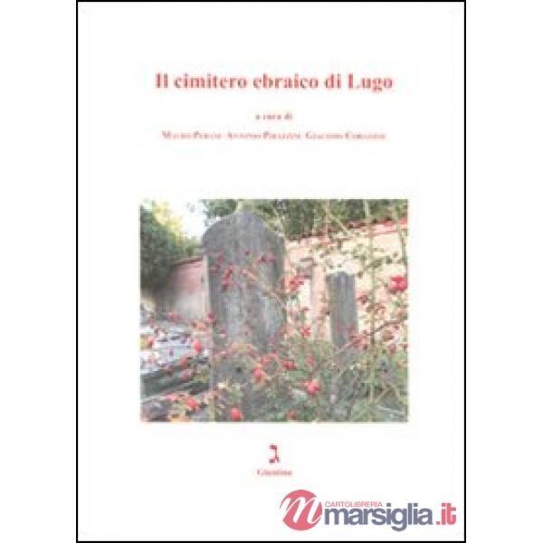 Cimitero ebraico di Lugo. Ediz. illustrata (Il)