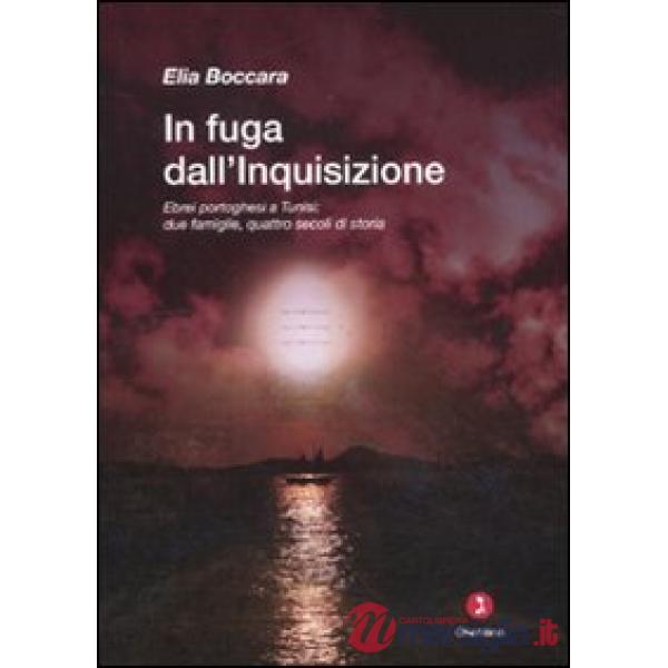 In fuga dall'Inquisizione. Ebrei portoghesi a Tunisi: due famiglie, quattro seco