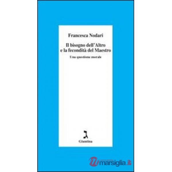 Bisogno dell'altro e la fecondità del maestro (Il)