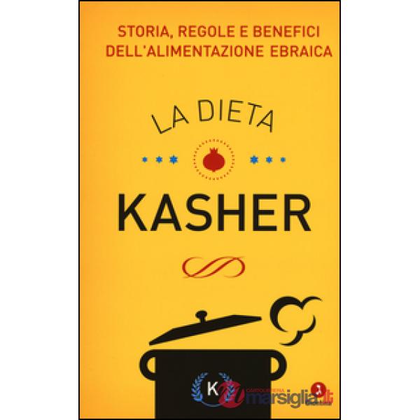 Dieta kasher. Storia, regole e benefici dell'alimentazione ebraica (La)