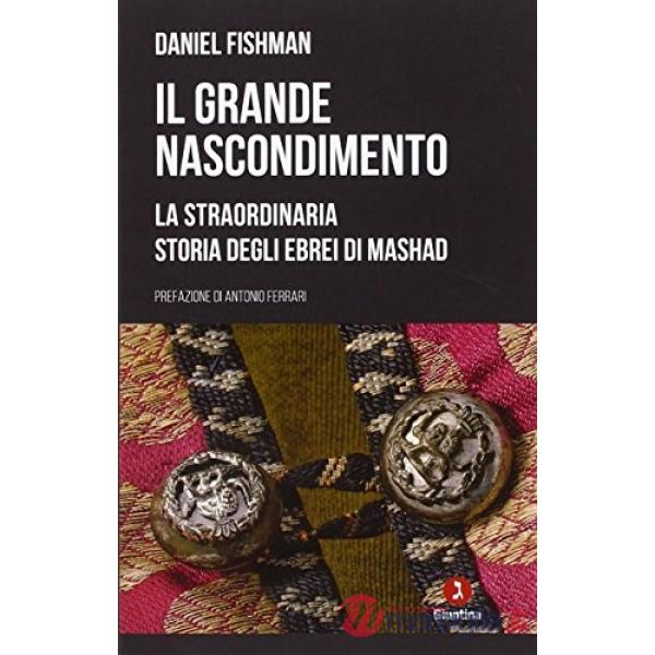 Grande nascondimento. La staordinaria storia degli ebrei di Mashad (Il)