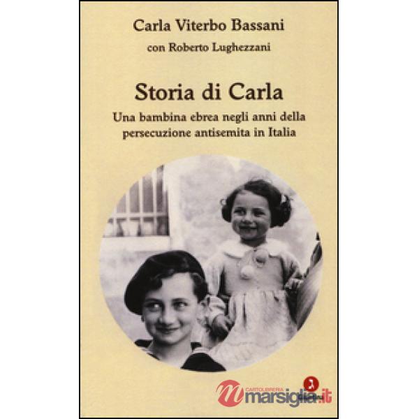 Storia di Carla. Una bambina ebrea negli anni della persecuzione antisemita in Italia