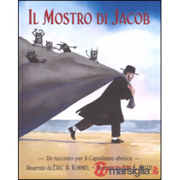 Mostro di Jacob. Un racconto per il Capodanno ebraico (Il)