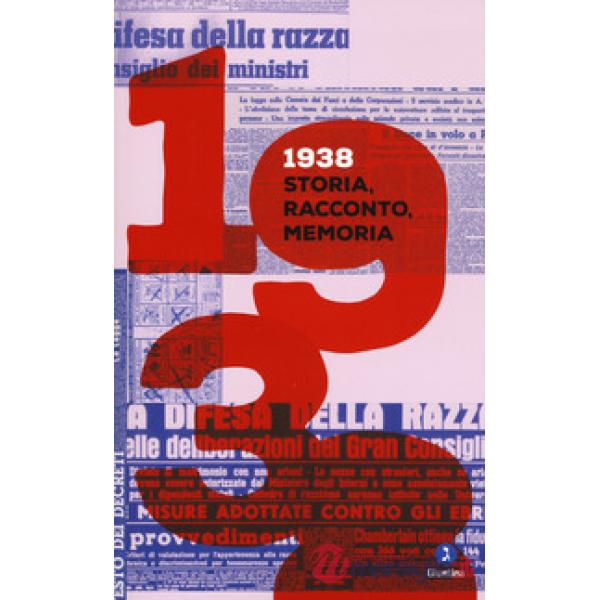 1938. Storia, racconto, memoria