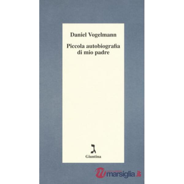 Piccola autobiografia di mio padre