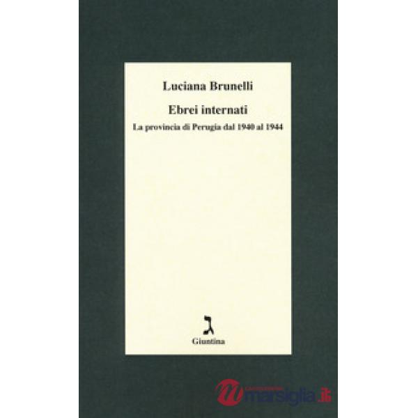 Ebrei internati. La provincia di Perugia dal 1940 al 1944