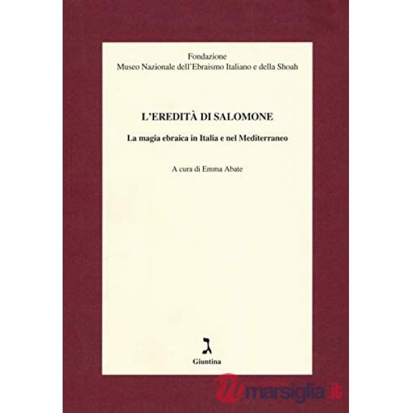 Eredità di Salomone. La magia ebraica in Italia e nel Mediterraneo (L')