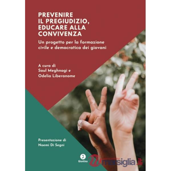 Prevenire il pregiudizio, educare alla convivenza. Un progetto per la formazione civile e democratica dei giovani