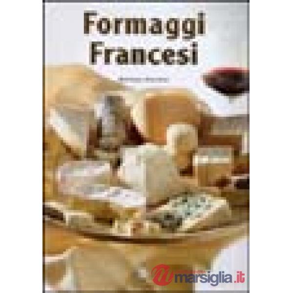 Formaggi francesi. Ediz. illustrata