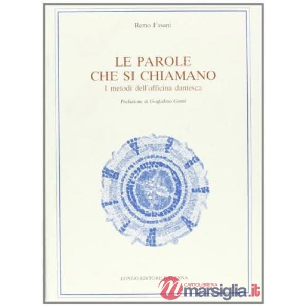 Parole che si chiamano. I metodi dell'officina dantesca (Le)