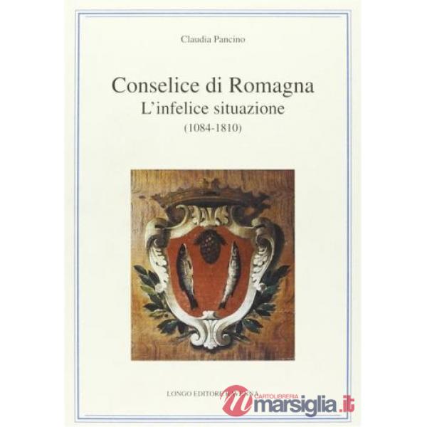 Conselice di Romagna. L'infelice situazione (1084-1810)