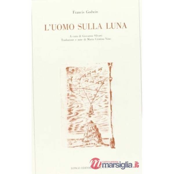 Uomo sulla luna ovvero il racconto del viaggio di Domingo Gonsales, il messagger
