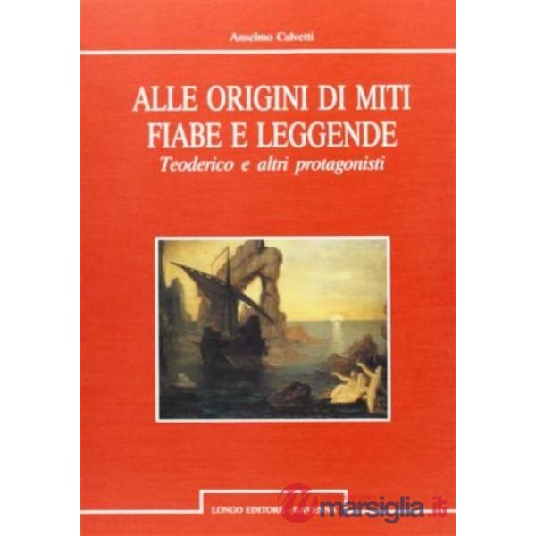 Alle origini di miti, fiabe e leggende. Teoderico e altri protagonisti