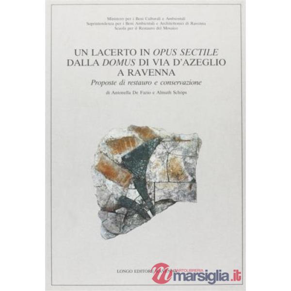 Lacerto in opus sectile dalla Domus di via D'Azeglio a Ravenna. Proposte di restauro e conservazione (Un)
