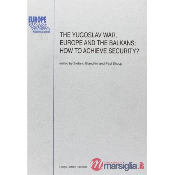 Yugoslav war, Europe and the Balkans. How to achieve security? (The)