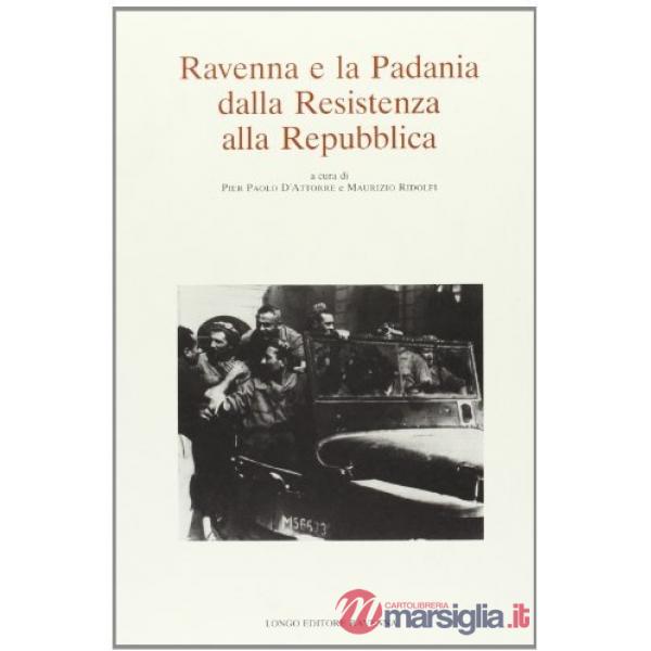 Ravenna e la Padania dalla Resistenza alla Repubblica