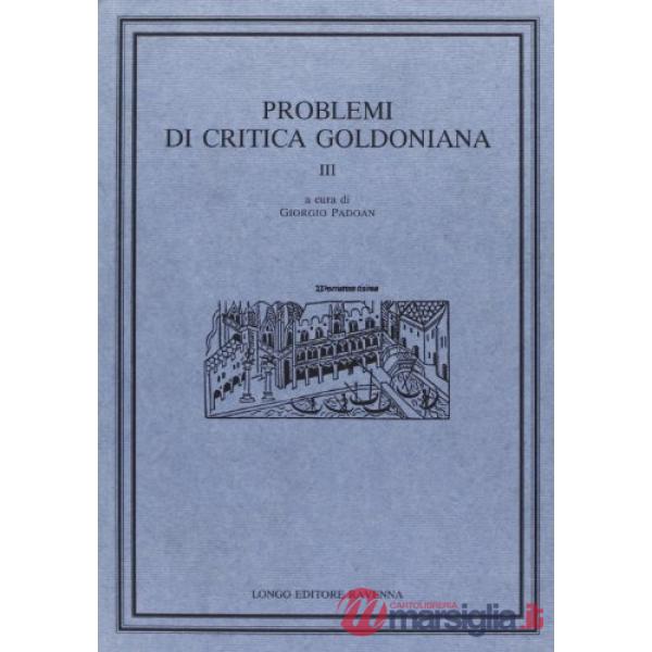 Problemi di critica goldoniana. Vol. 3