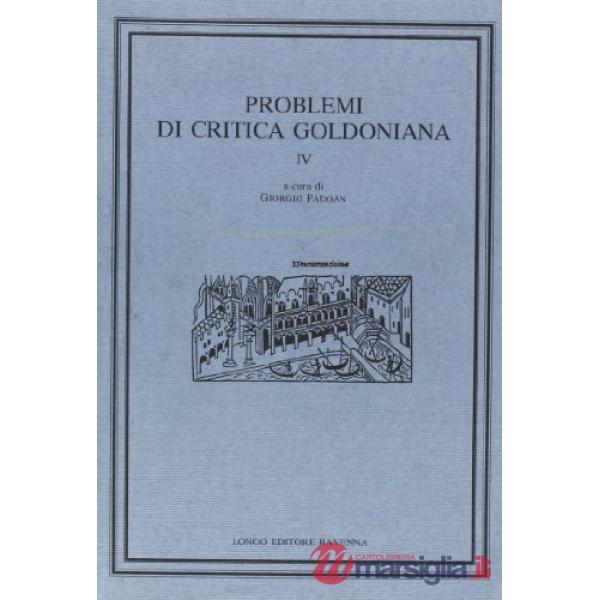 Problemi di critica goldoniana. Vol. 4
