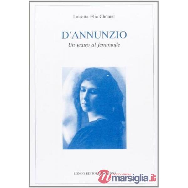 D'Annunzio. Un teatro al femminile
