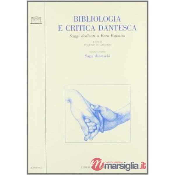 Saggi danteschi. Bibliologia e critica dantesca