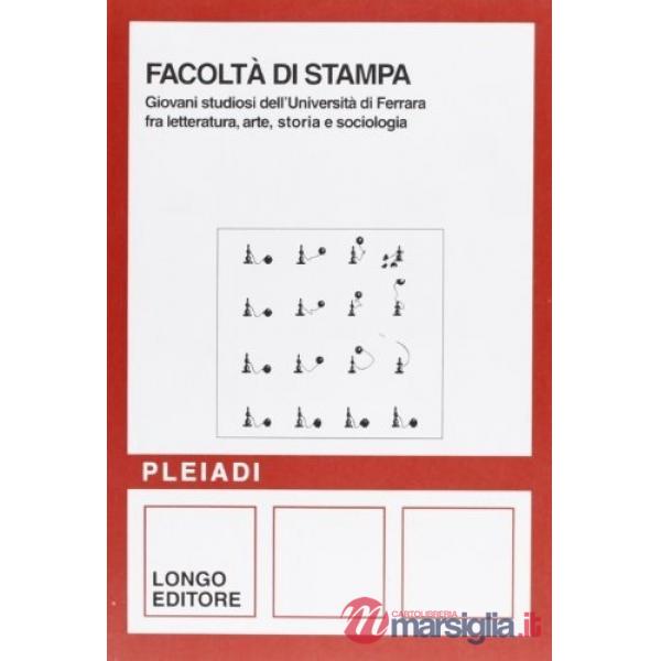 Facoltà di stampa. Giovani studiosi dell'Università di Ferrara fra letteratura, arte, storia e sociologia