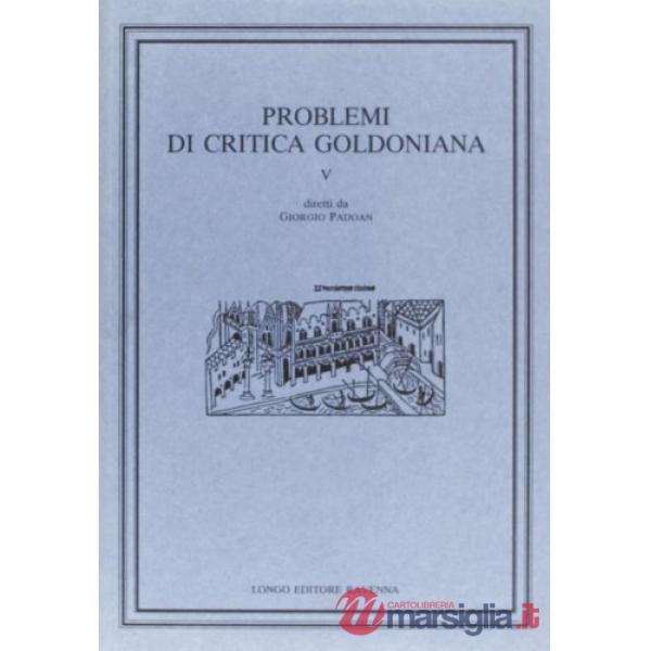 Problemi di critica goldoniana. Vol. 5