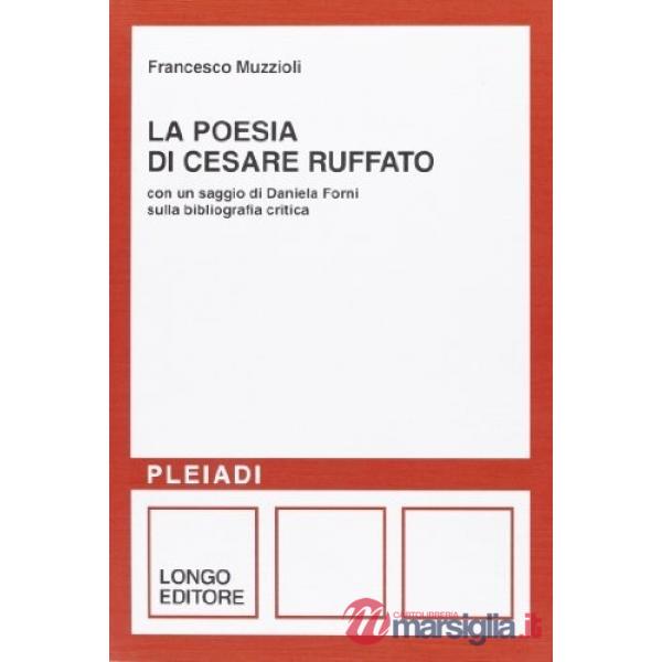 Poesia di Cesare Ruffato. Con un saggio di Daniela Forni sulla bibliografia critica (La)