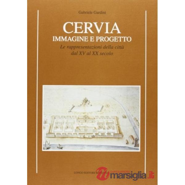 Cervia. Immagine e progetto. Le rappresentazioni della città dal XV al XX secolo