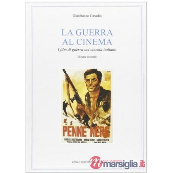Guerra al cinema. I film di guerra nel cinema italiano (La). Vol. 2