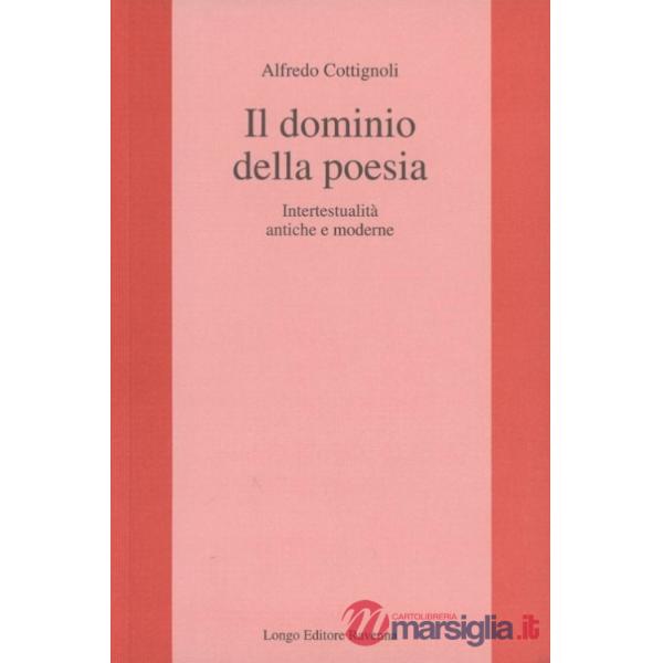 Dominio della poesia. Intertestualità antiche e moderne (Il)
