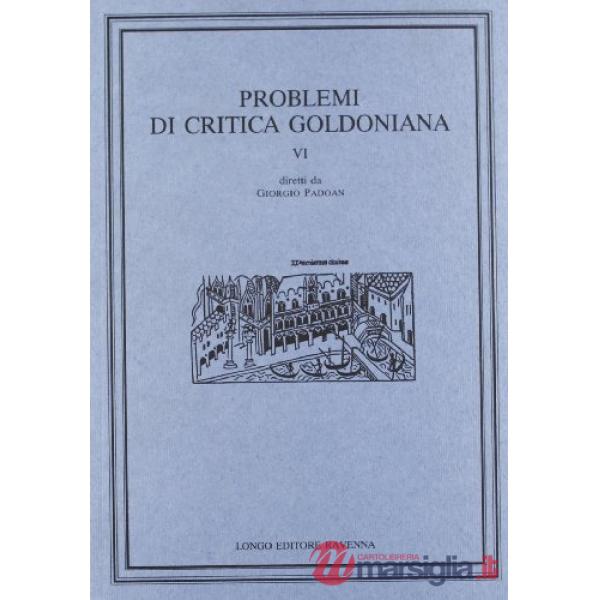 Problemi di critica goldoniana. Vol. 6