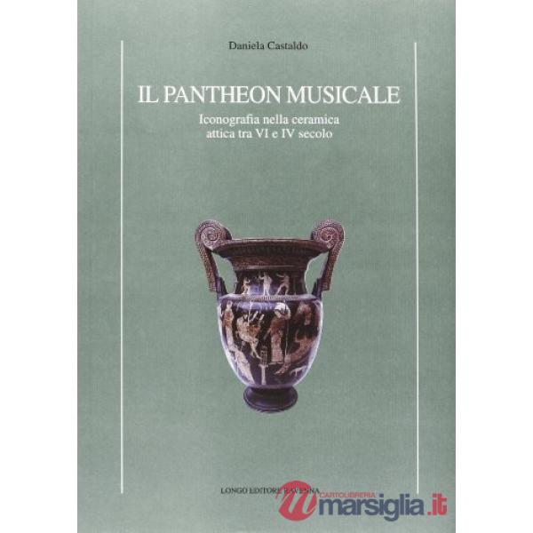 Pantheon musicale. Iconografia nella ceramica attica tra VI e IV secolo (Il)