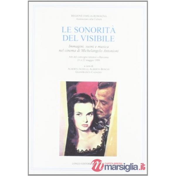 Sonorità del visibile. Immagini, suoni e musica nel cinema di Michelangelo Antonioni (Le)