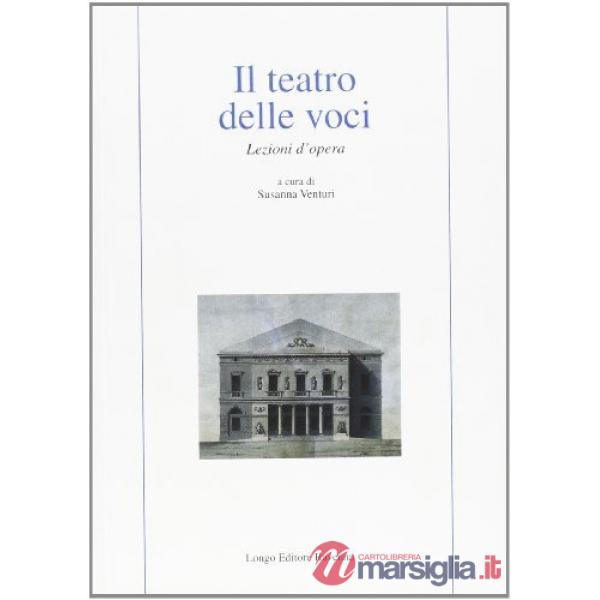 Teatro delle voci. Lezioni d'opera (Il)