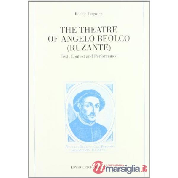 Theatre of Angelo Beolco (Ruzante). Text, context and performance (The)