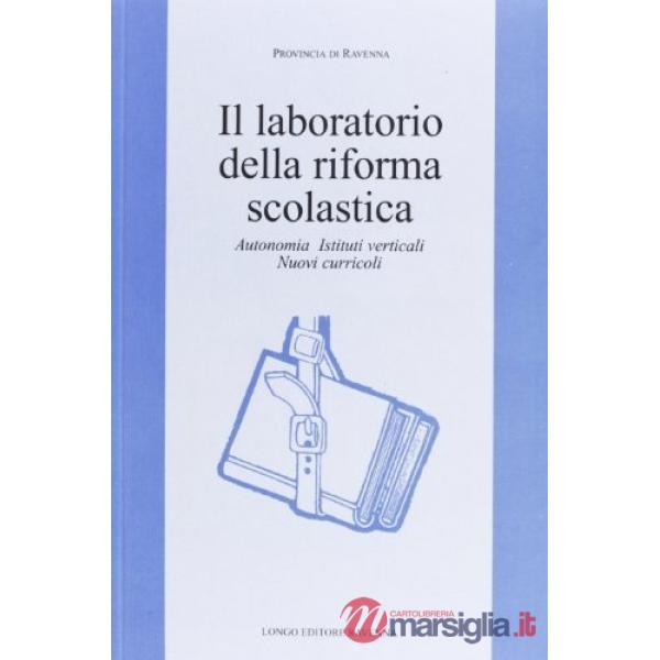 Laboratorio della riforma scolastica. Autonomia, istituti verticali, nuovi curri