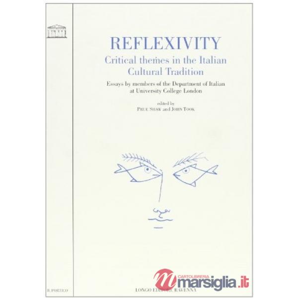 Reflexivity. Critical themes in the italian cultural tradition. Essays by members of the Department of italian at University Col
