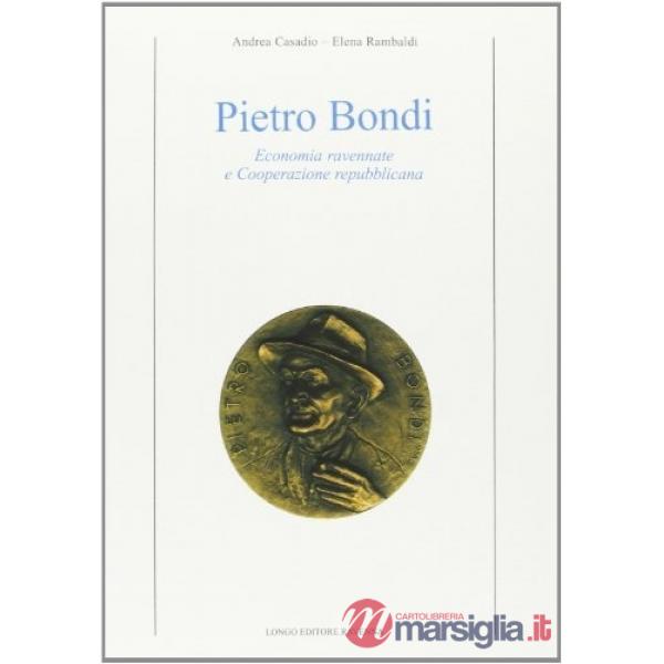 Pietro Bondi. Economia ravennate e cooperazione repubblicana