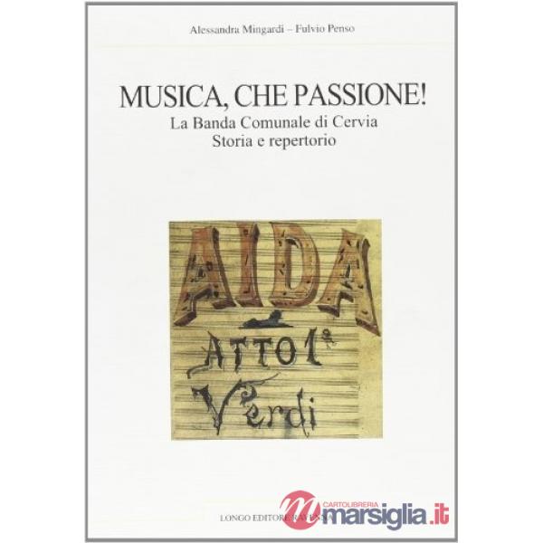 Musica, che passione! La banda comunale di Cervia. Storia e repertorio