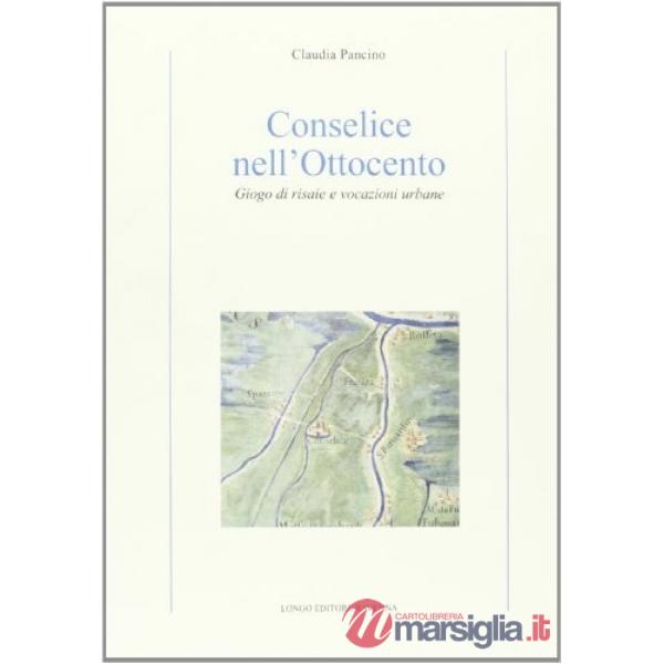 Conselice nell'Ottocento. Giogo di risaie e vocazioni urbane