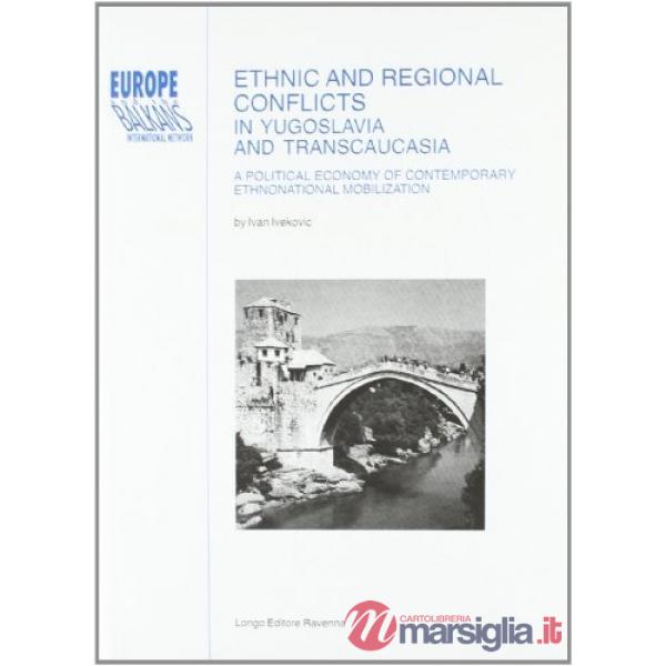Ethnic and regional conflicts in Yugoslavia and Transcaucasia. A Political economy of contemporary ethnonational mobilization