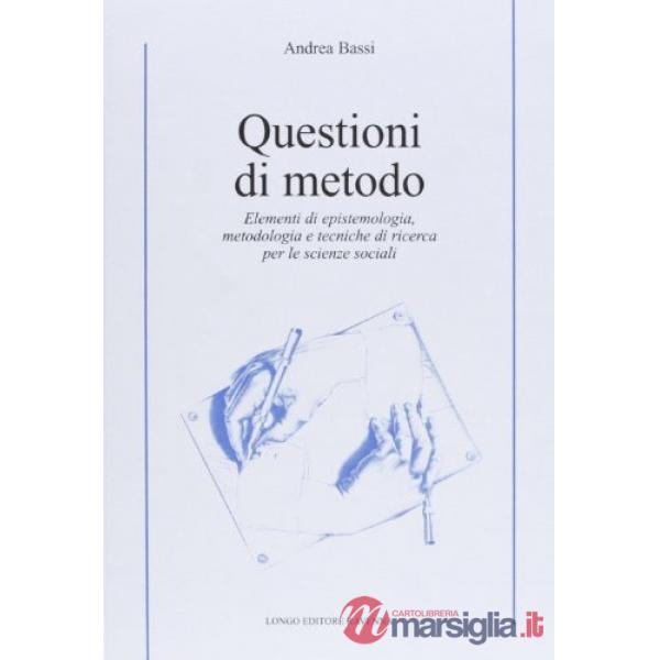 Questioni di metodo. Elementi di epistemologia, metodologia e tecniche di ricerca per le scienze sociali