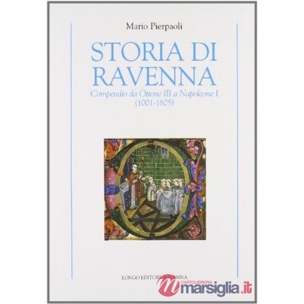 Storia di Ravenna. Compendio da Ottone III a Napoleone I (1001-1805)
