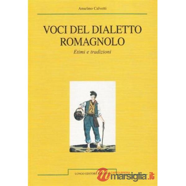 Voci del dialetto romagnolo. Etimi e tradizioni