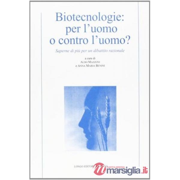 Biotecnologie: per l'uomo o contro l'uomo? Saperne di più per un dibattito razio